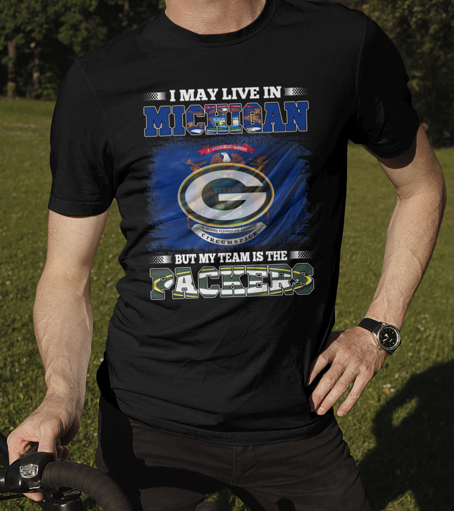 I May Live In Michigan But My Team Is The Packers Green Bay Logo With State Seal T-Shirt