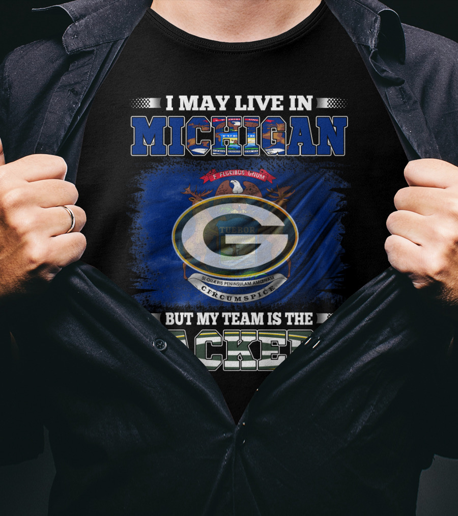 I May Live In Michigan But My Team Is The Packers Green Bay Logo With State Seal T-Shirt