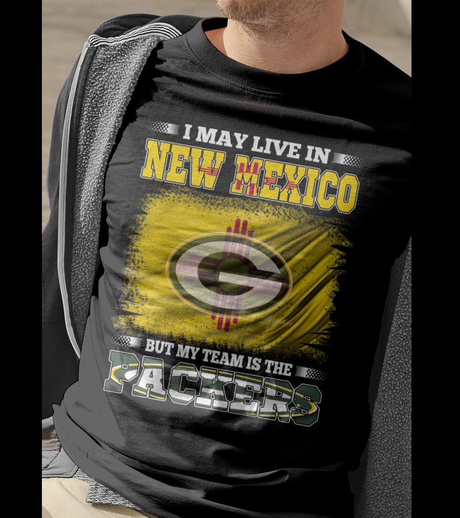 I May Live In New Mexico But My Team Is The Packers Green Bay T-Shirt