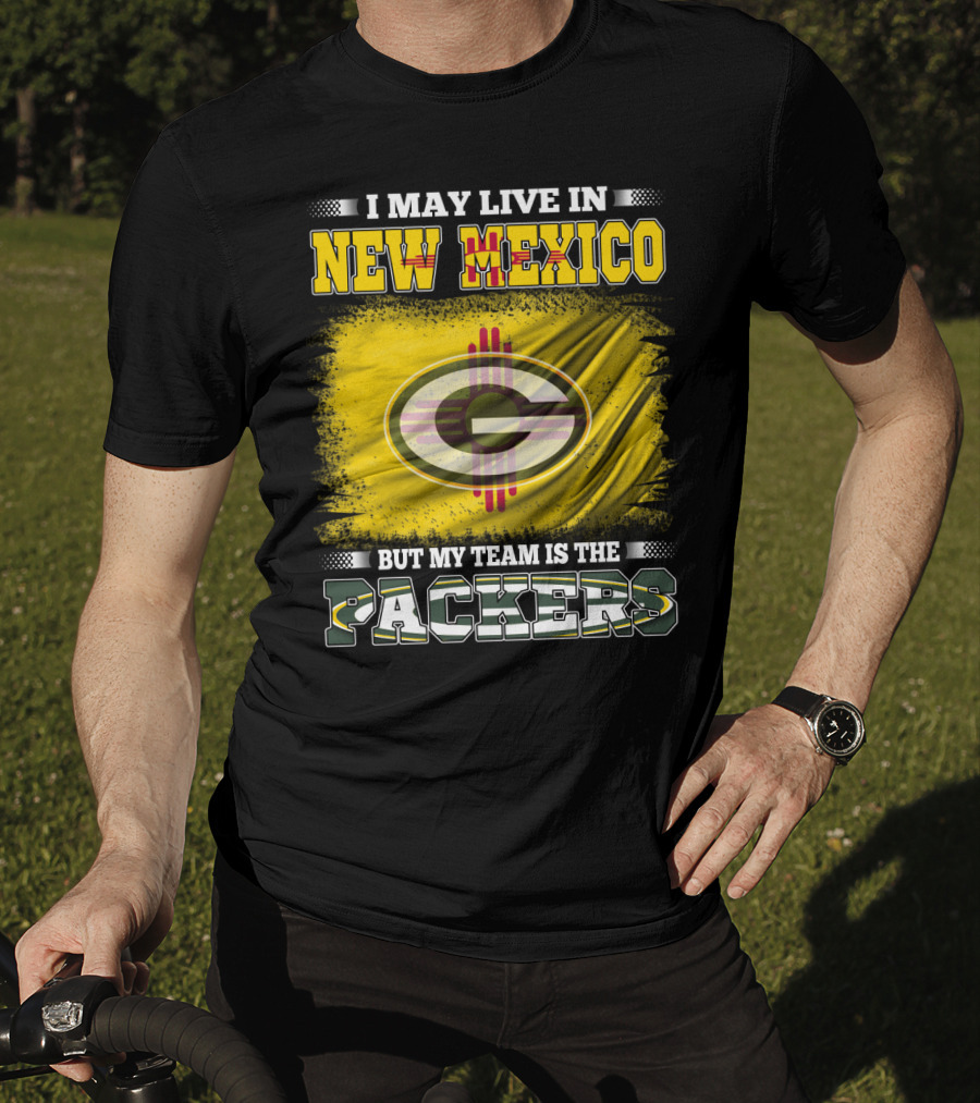 I May Live In New Mexico But My Team Is The Packers Green Bay T-Shirt