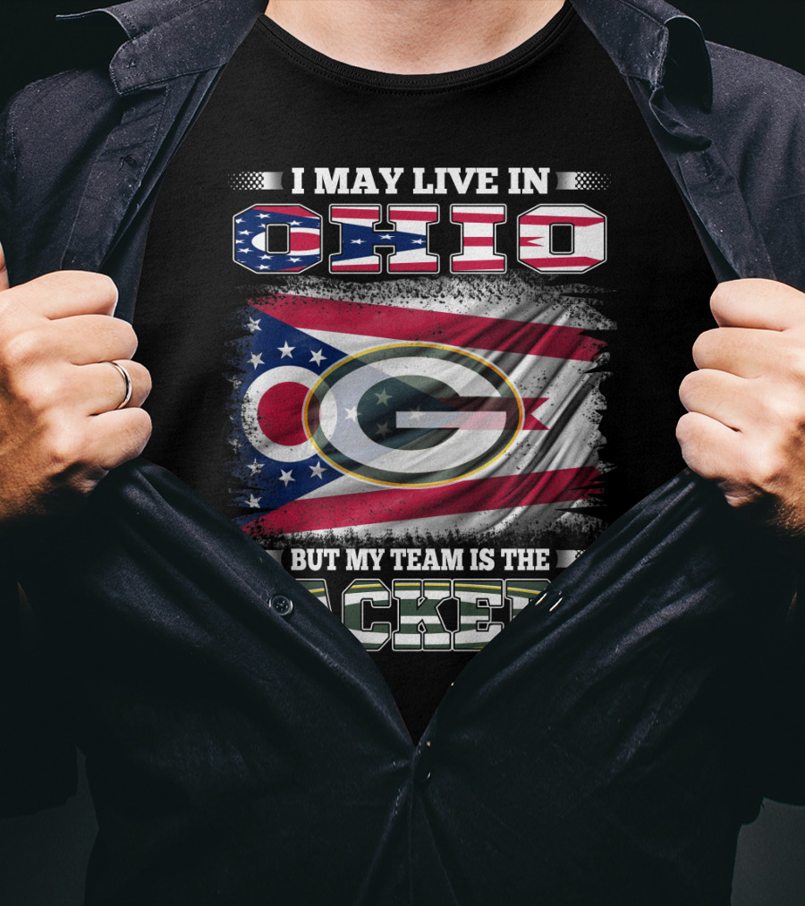 I May Live In Ohio Ohio State Flag Green Bay Packers Logo My Team Is The Packers T-Shirt
