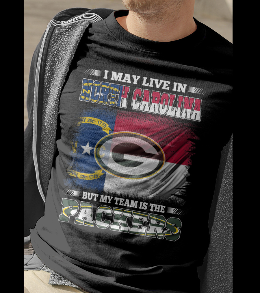 I May Live In North Carolina With State Flag But My Team Is The Packers T-Shirt