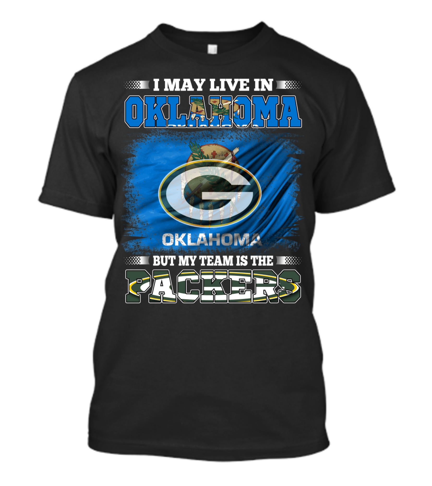I May Live In Oklahoma But My Team Is The Packers Oklahoma Flag Green Bay Packers T-Shirt