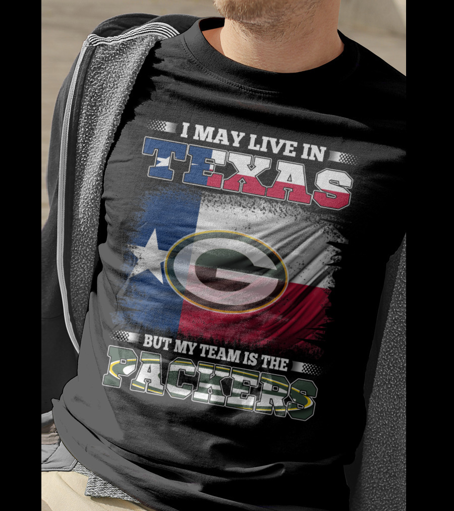 I May Live In Texas Texas Flag My Team Is The Green Bay Packers T-Shirt