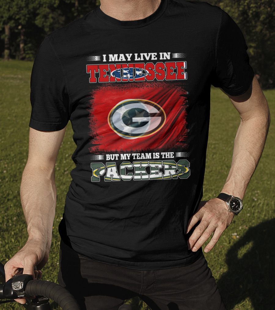 I May Live In Tennessee But My Team Is The Packers Green Bay T-Shirt