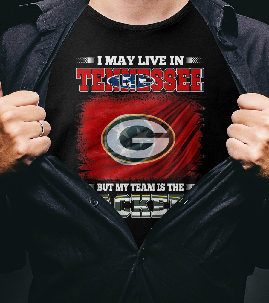 I May Live In Tennessee But My Team Is The Packers Green Bay T-Shirt