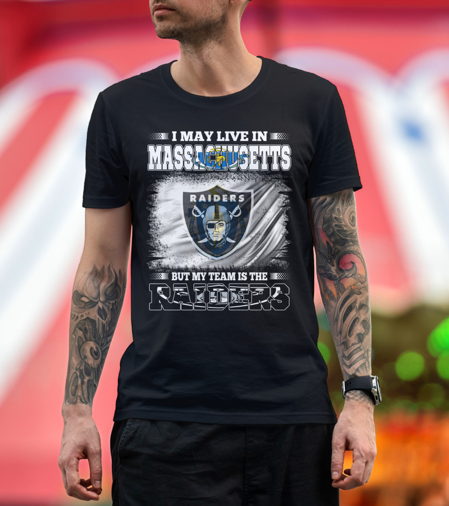 I May Live In Massachusetts But My Team Is The Raiders Football Flag T-Shirt