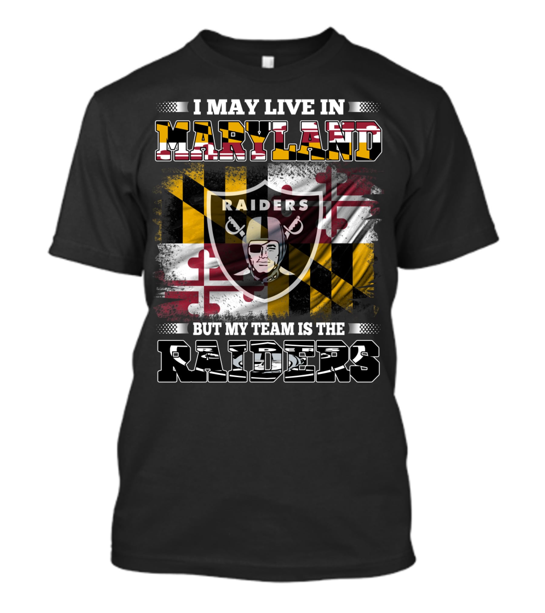 I May Live In Maryland Raiders My Team Is The Raiders T-Shirt