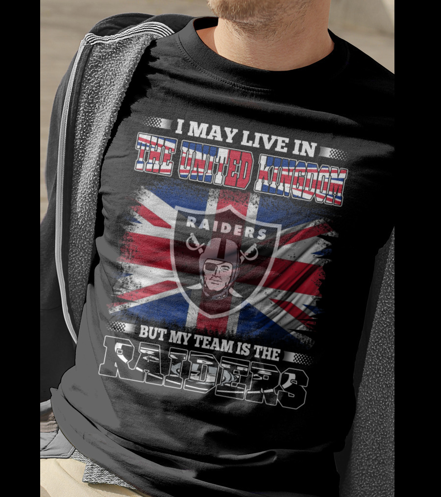 I May Live In The United Kingdom But My Team Is The Raiders Union Jack Shield Raiders T-Shirt