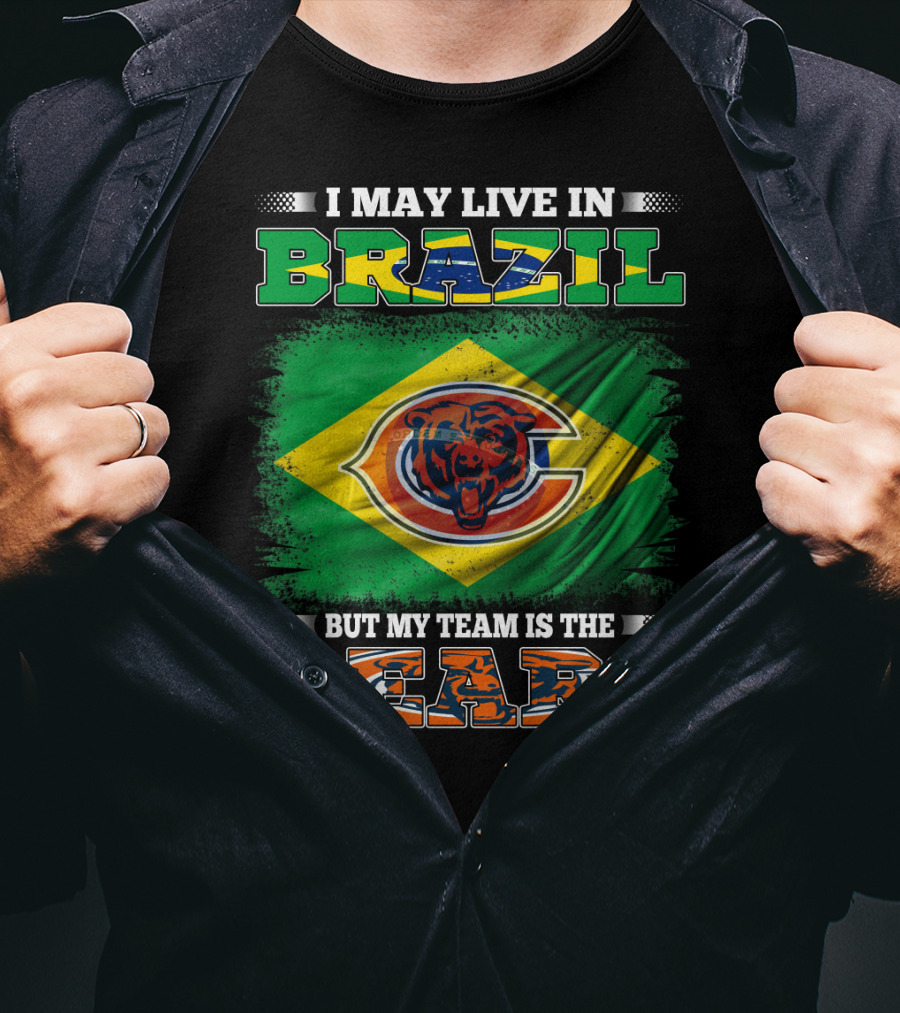 I May Live In Brazil But My Team Is The Bears T-Shirt