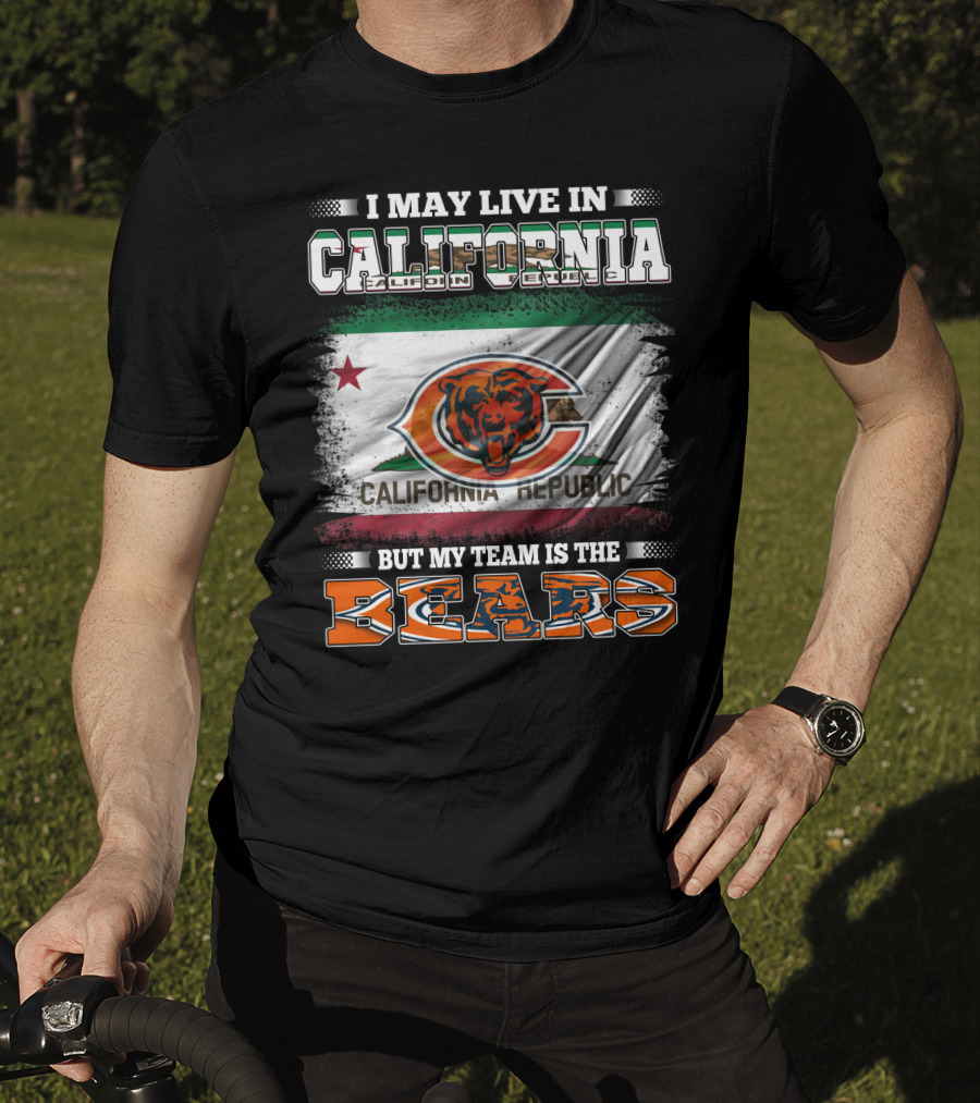 I May Live In California But My Team Is The Bears California Republic Flag T-Shirt