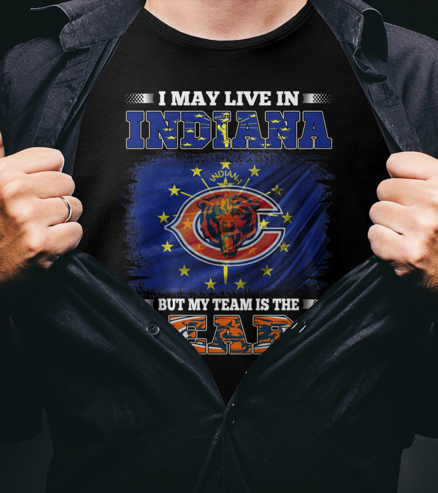 I May Live In Indiana But My Team Is The Bears Indiana Flag And Bears T-Shirt