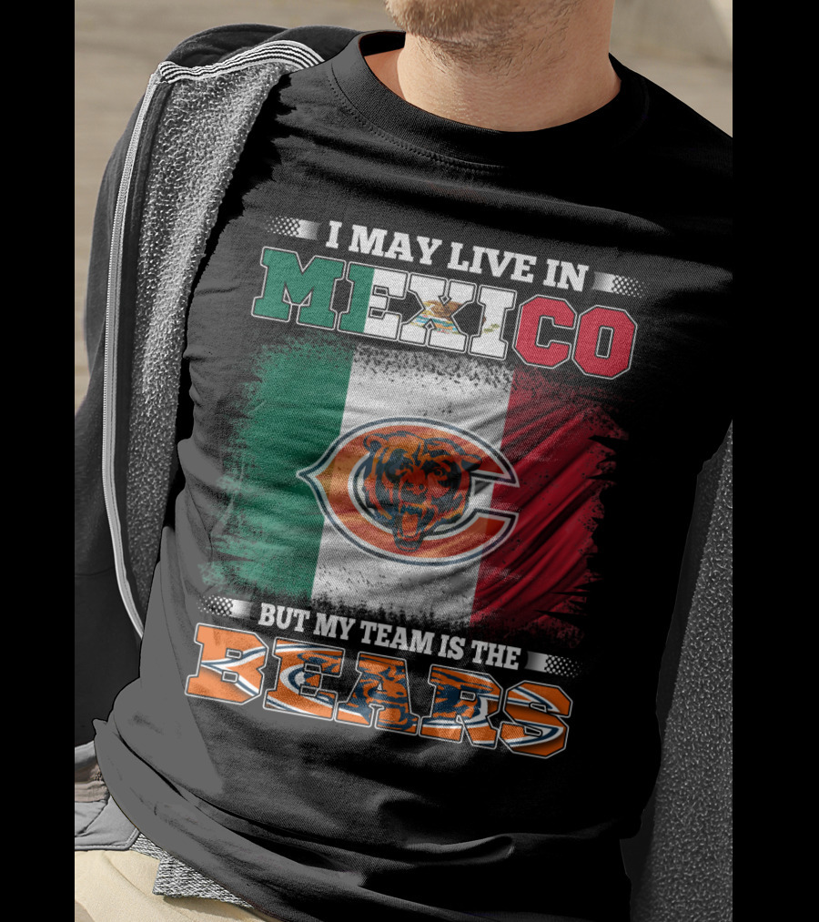 I May Live In Mexico But My Team Is The Chicago Bears Flag T-Shirt