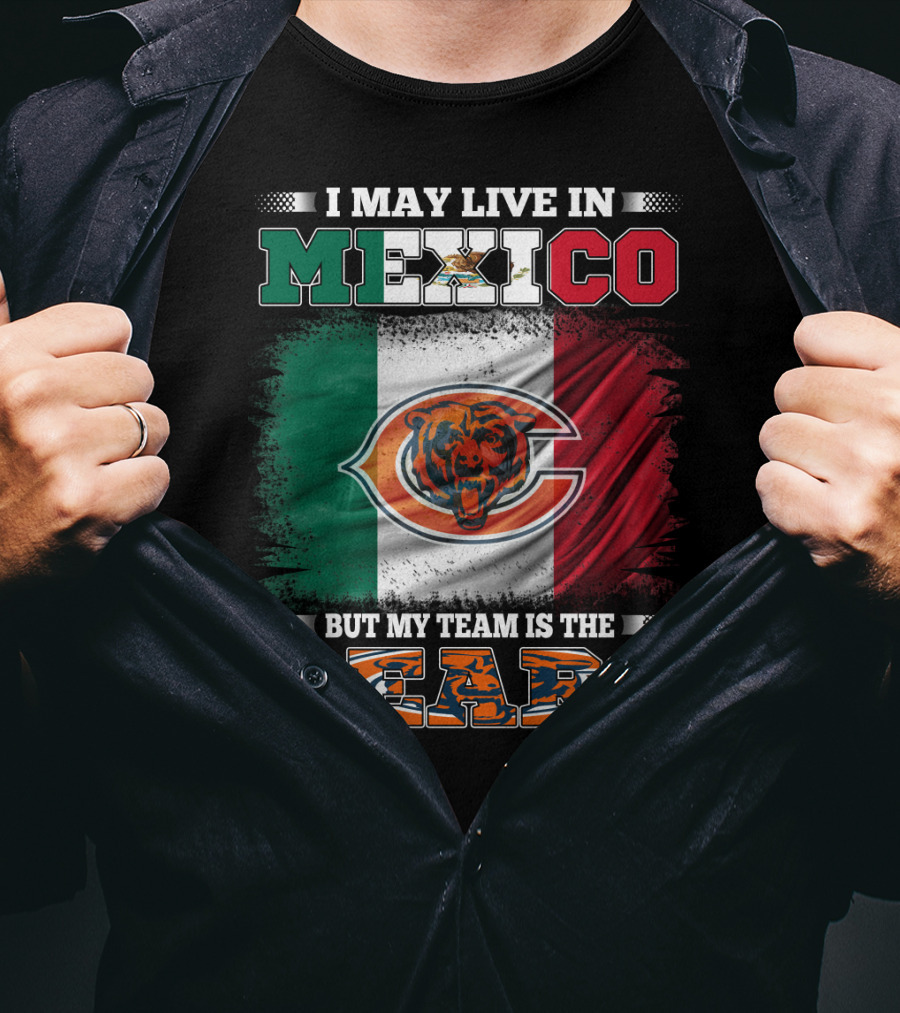 I May Live In Mexico But My Team Is The Chicago Bears Flag T-Shirt