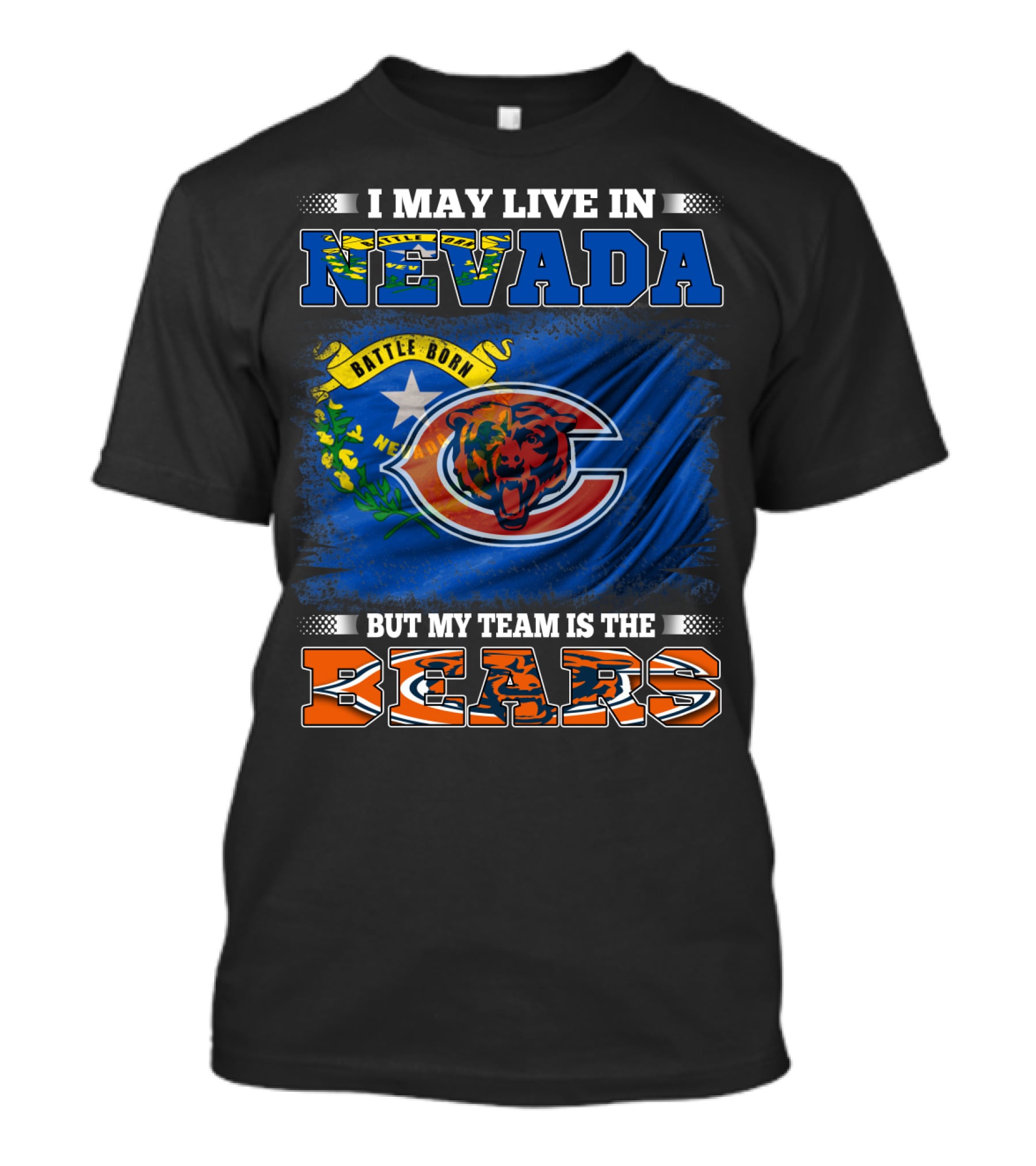 I May Live In Nevada Battle Born But My Team Is The Bears T-Shirt