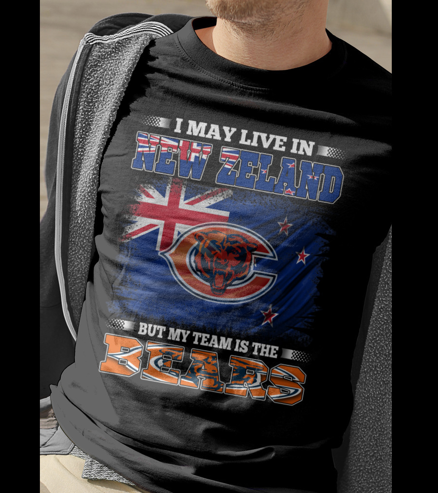 I May Live In New Zeland But My Team Is The Bears New Zealand Flag Bears T-Shirt