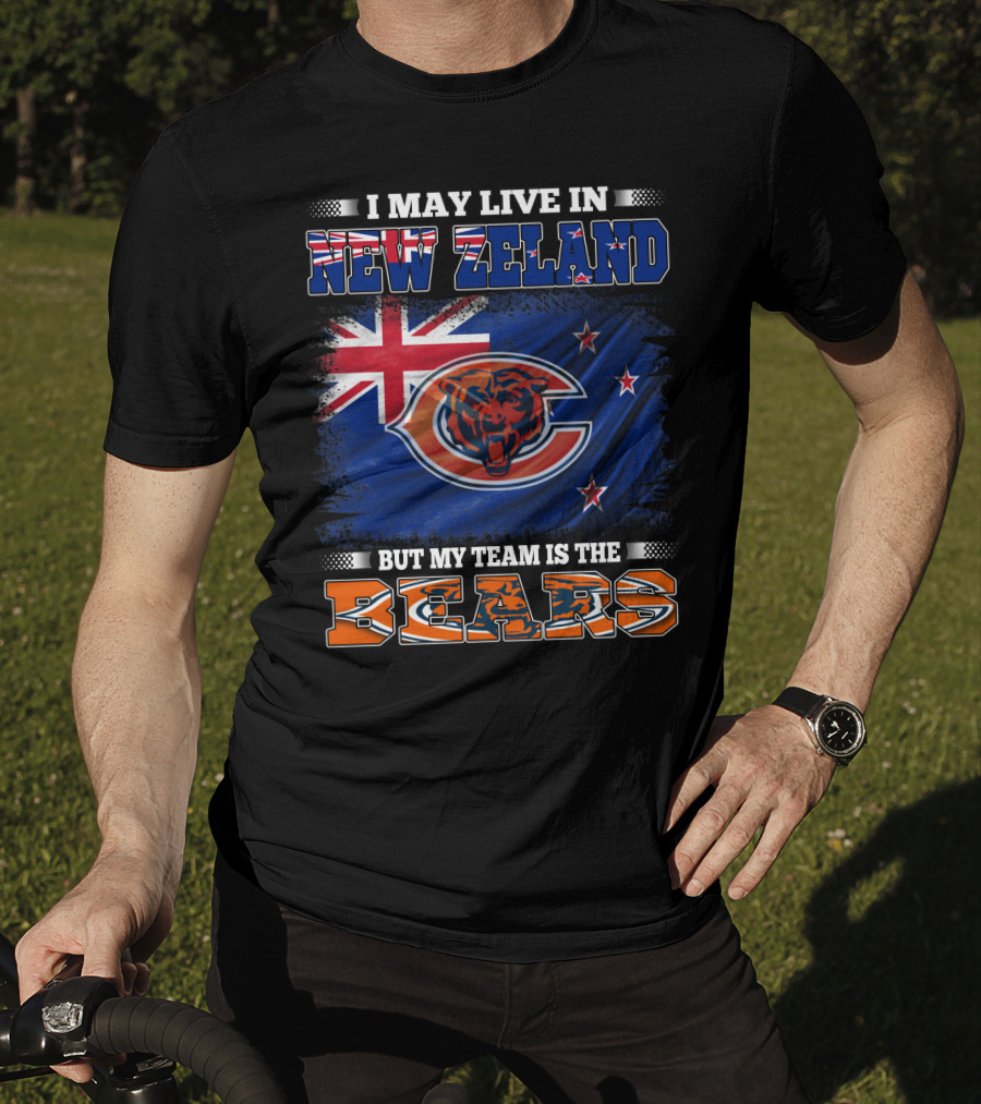 I May Live In New Zeland But My Team Is The Bears New Zealand Flag Bears T-Shirt