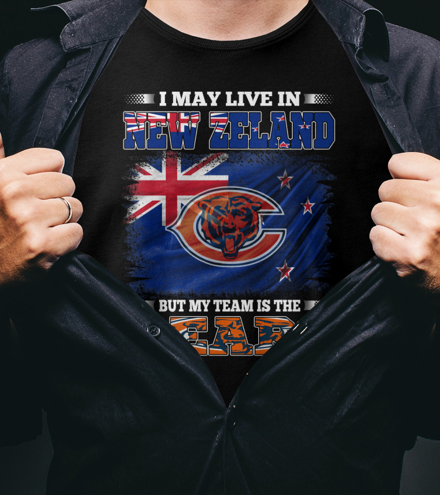 I May Live In New Zeland But My Team Is The Bears New Zealand Flag Bears T-Shirt