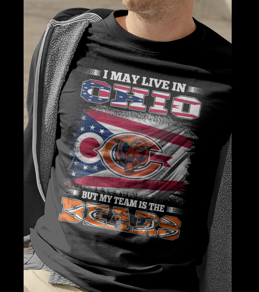 I May Live In Ohio But My Team Is The Bears Flag With Ohio And Bears Logos T-Shirt