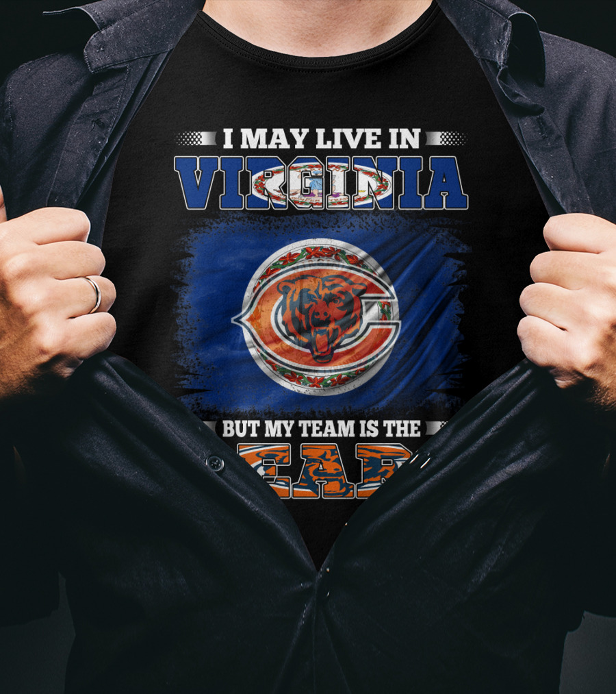 I May Live In Virginia But My Team Is The Bears T-Shirt
