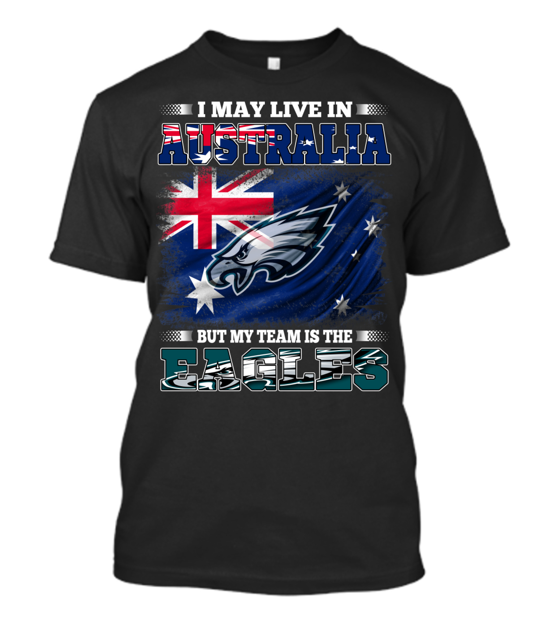 I May Live In Australia But My Team Is The Eagles T-Shirt
