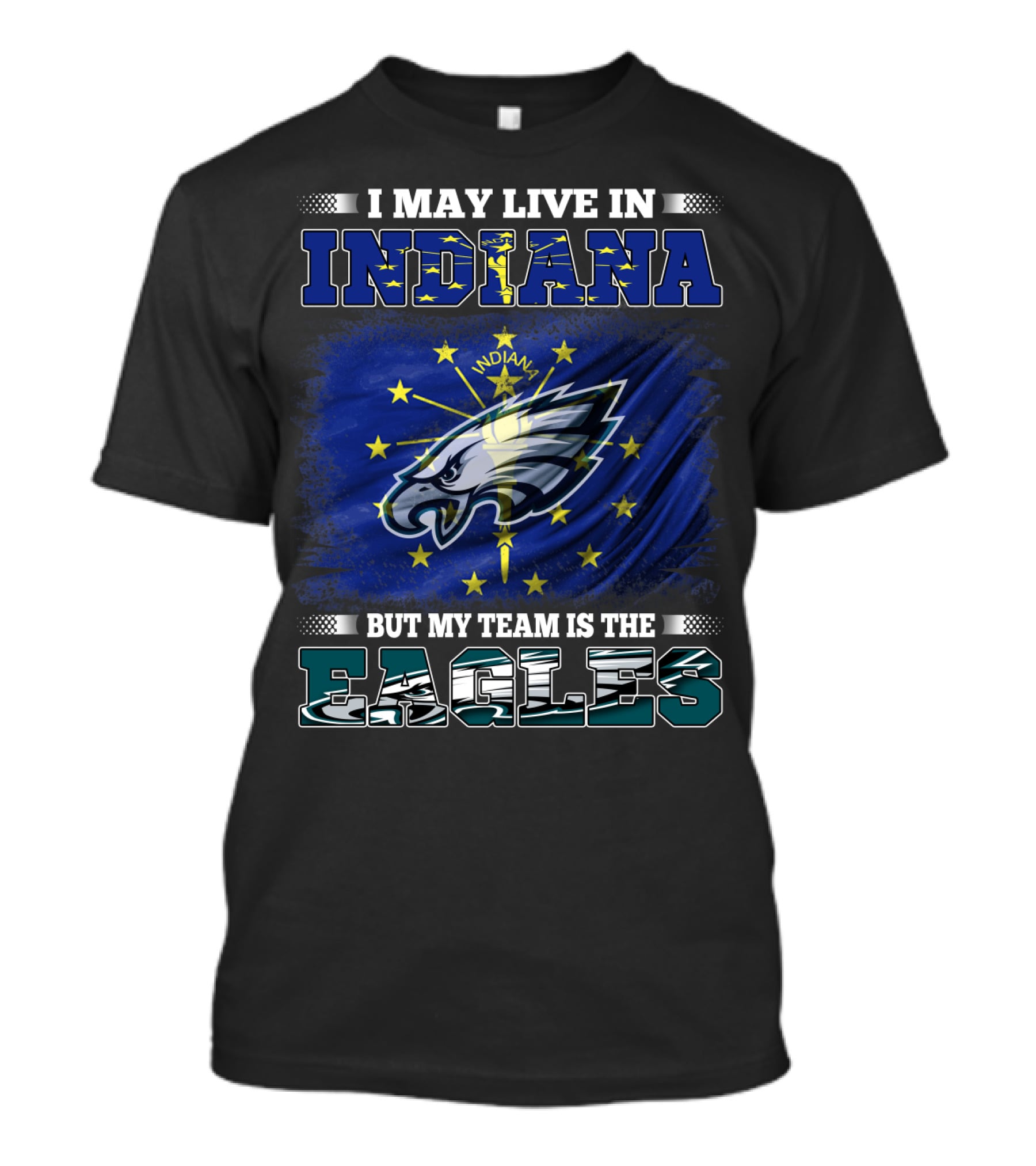 I May Live In Indiana But My Team Is The Eagles T-Shirt