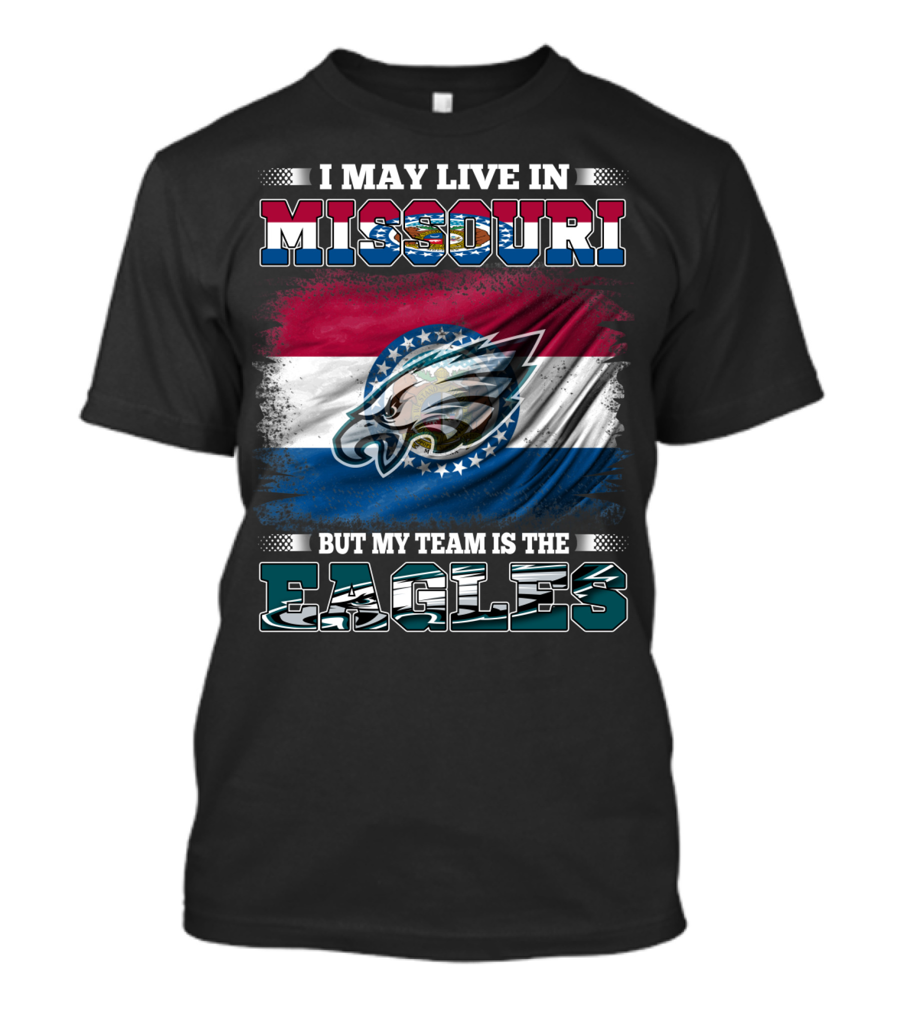I May Live In Missouri But My Team Is The Eagles T-Shirt