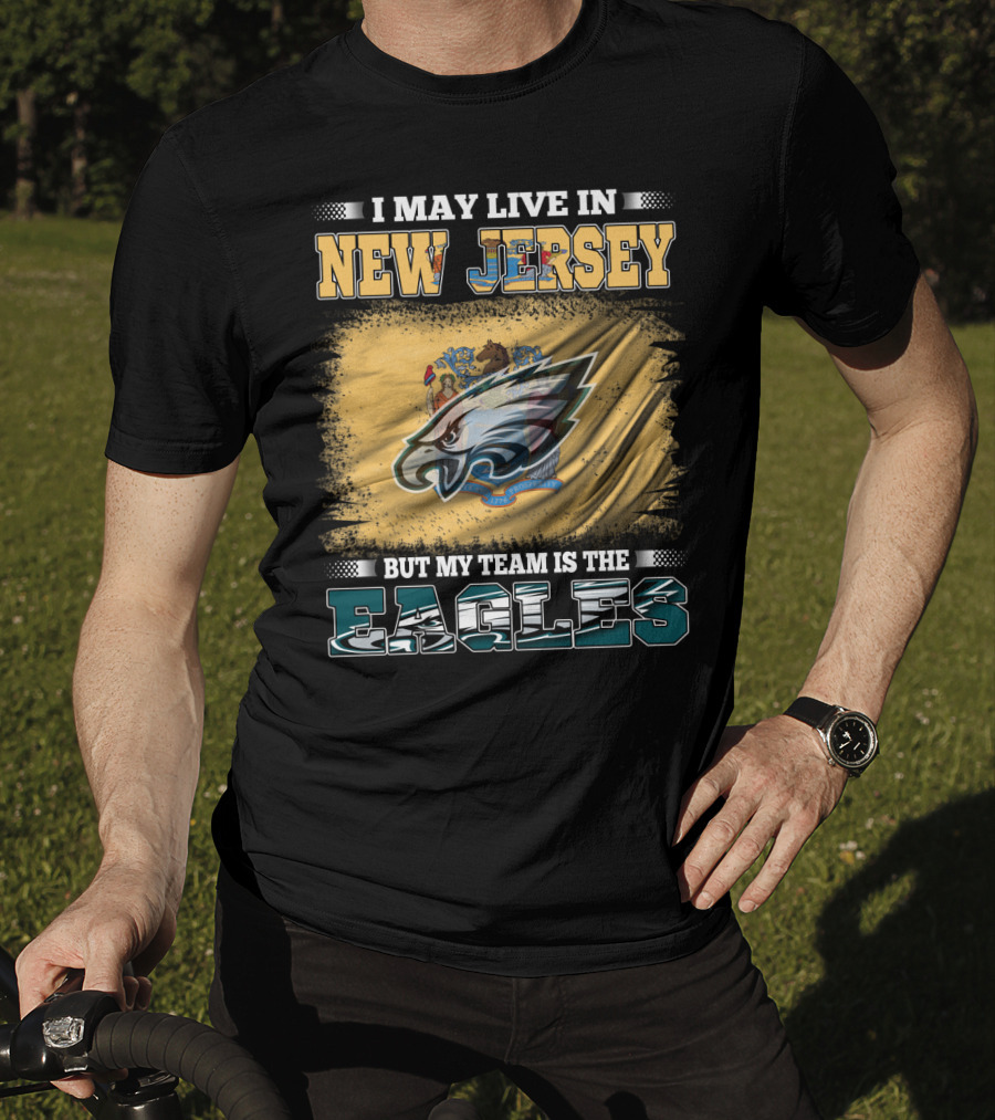 Eagles Fan Living In New Jersey With Team Spirit Focus T-Shirt