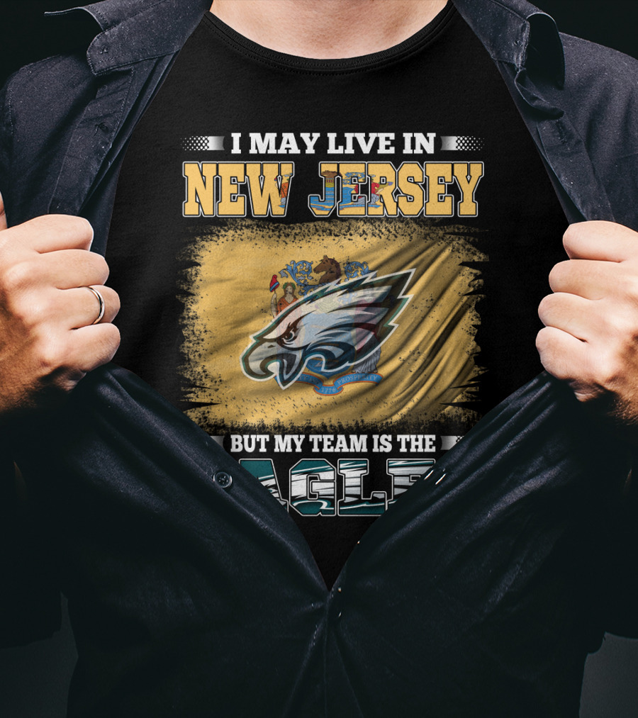 Eagles Fan Living In New Jersey With Team Spirit Focus T-Shirt