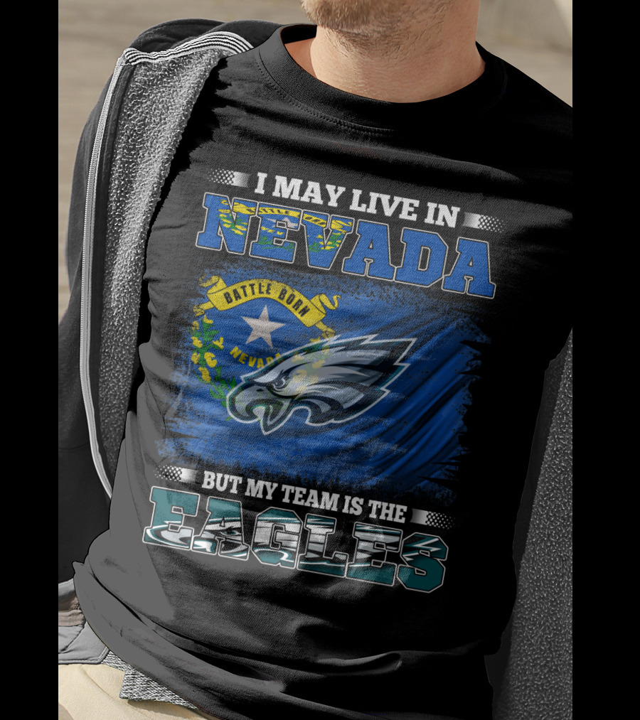 I May Live In Nevada But My Team Is The Eagles Battle Born Flag T-Shirt