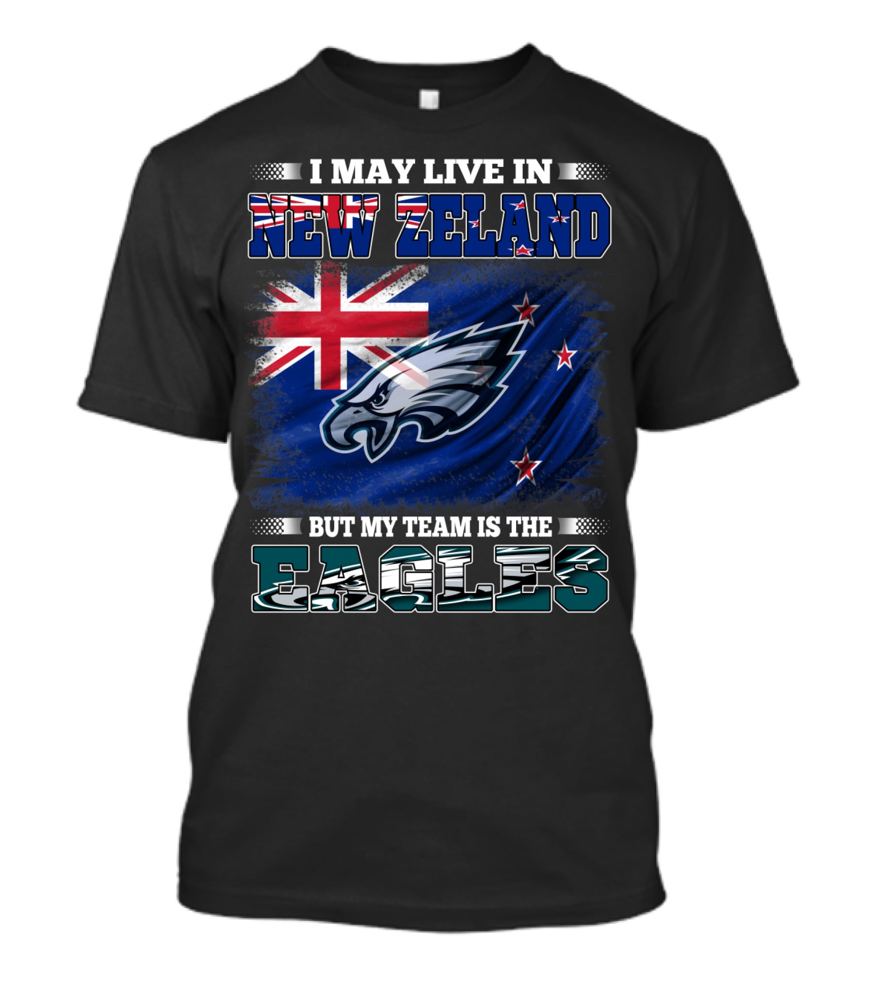 I May Live In New Zealand With The Flag But My Team Is The Eagles T-Shirt