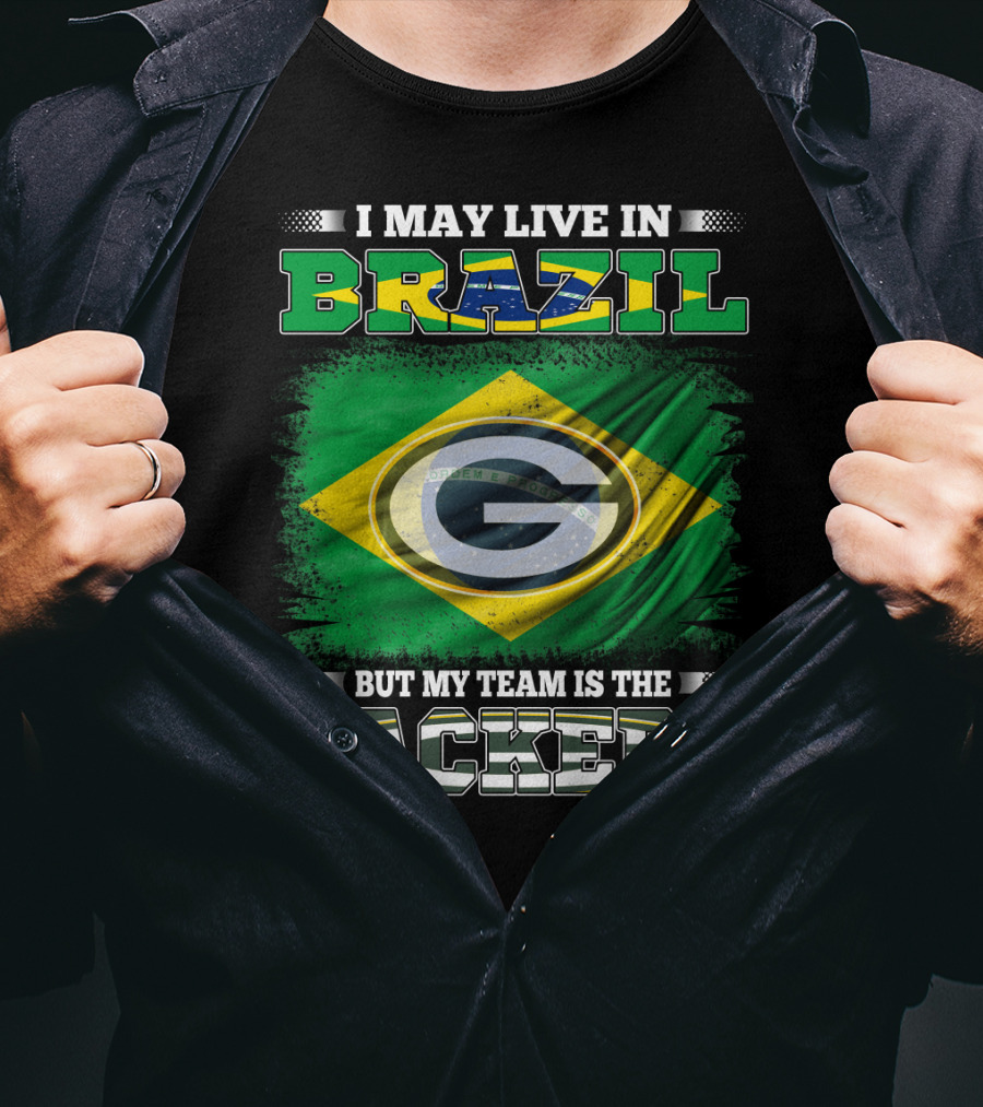 I May Live In Brazil But My Team Is The Packers T-Shirt
