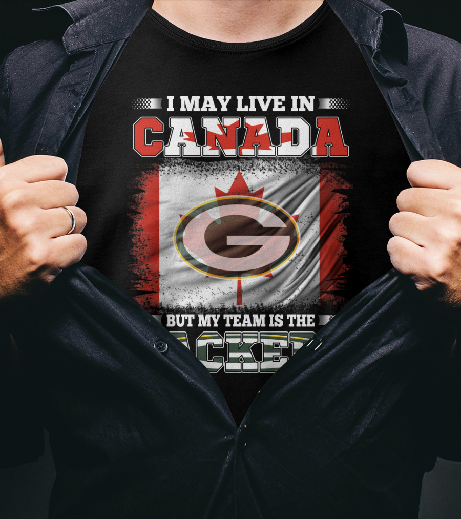 I May Live In Canada But My Team Is The Packers Flag T-Shirt