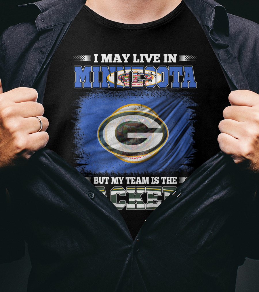 I May Live In Minnesota But My Team Is The Packers Green Bay Flag T-Shirt
