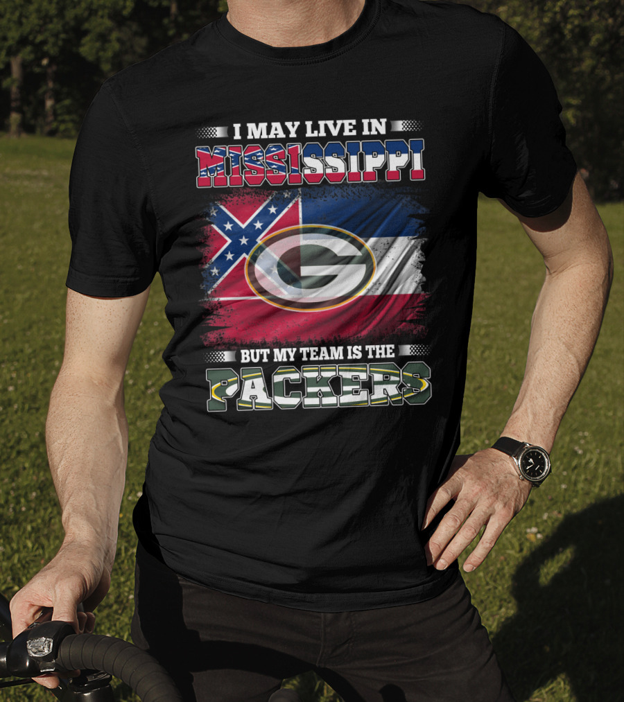 I May Live In Mississippi But My Team Is The Packers T-Shirt