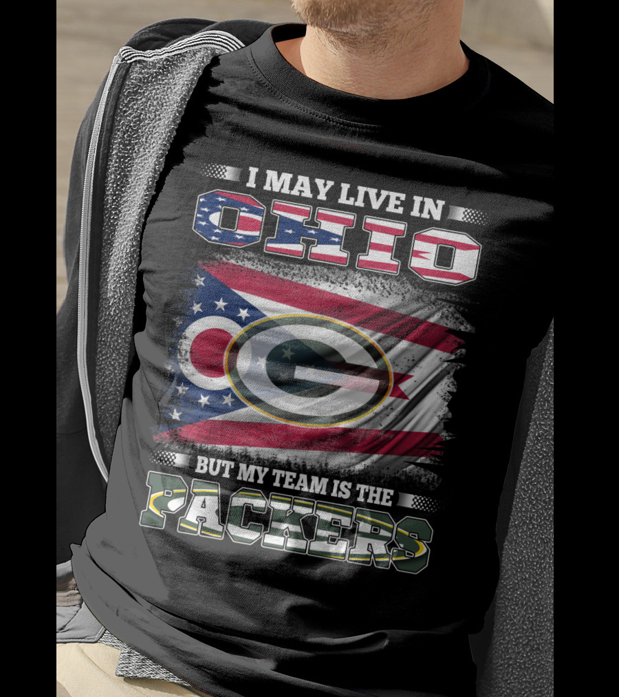 I May Live In Ohio But My Team Is The Packers T-Shirt
