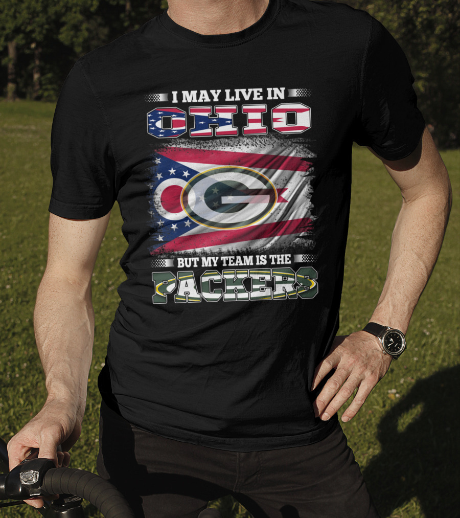 I May Live In Ohio But My Team Is The Packers T-Shirt