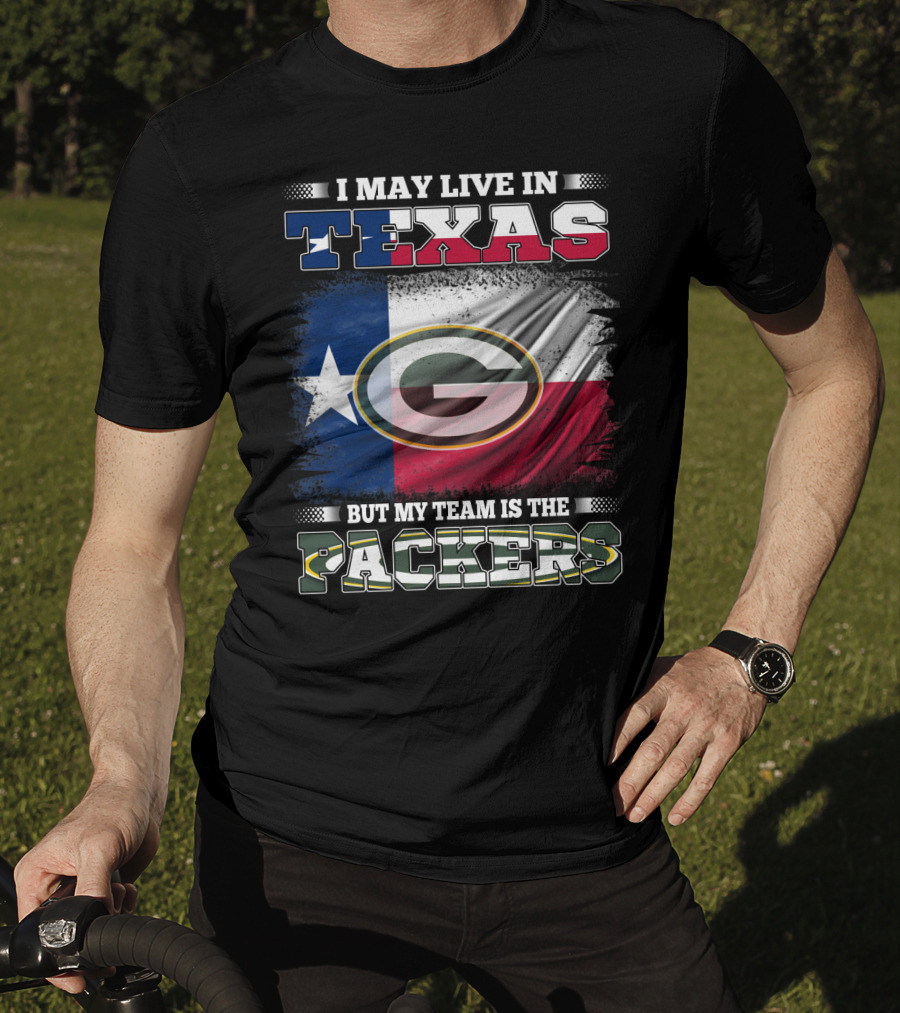 I May Live In Texas But My Team Is The Packers T-Shirt