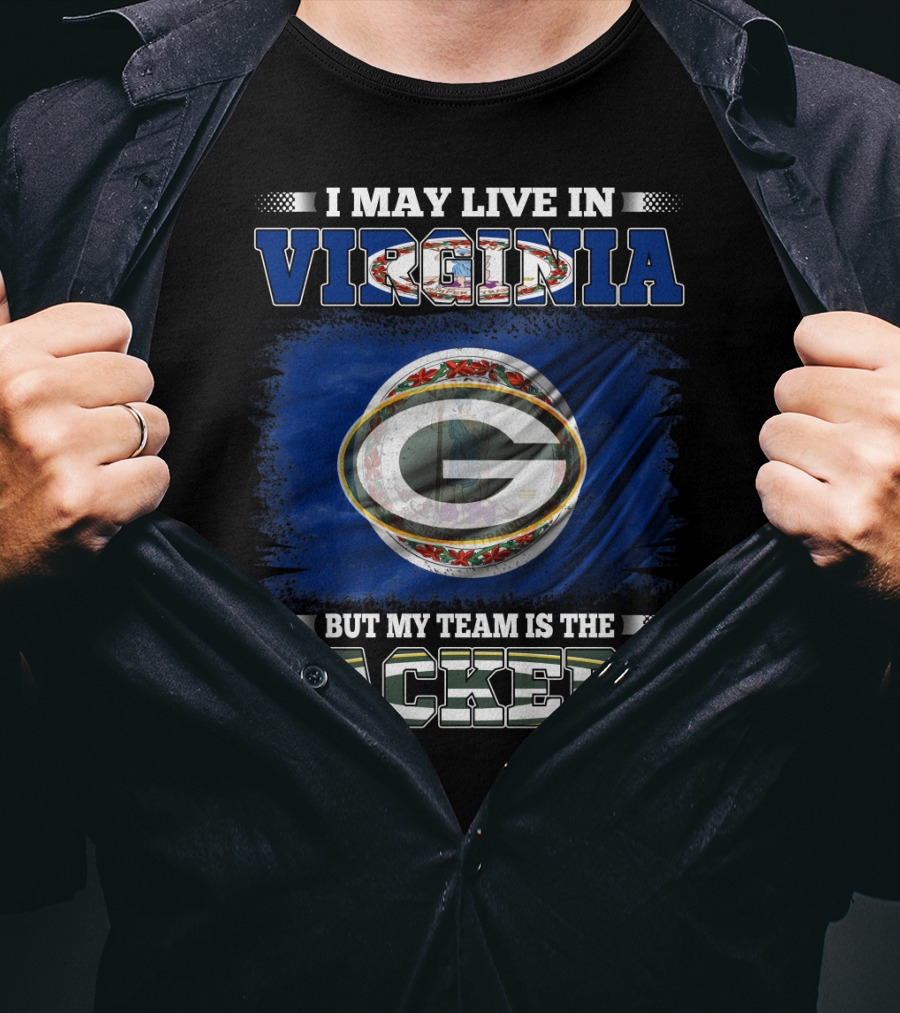 I May Live In Virginia But My Team Is The Packers T-Shirt