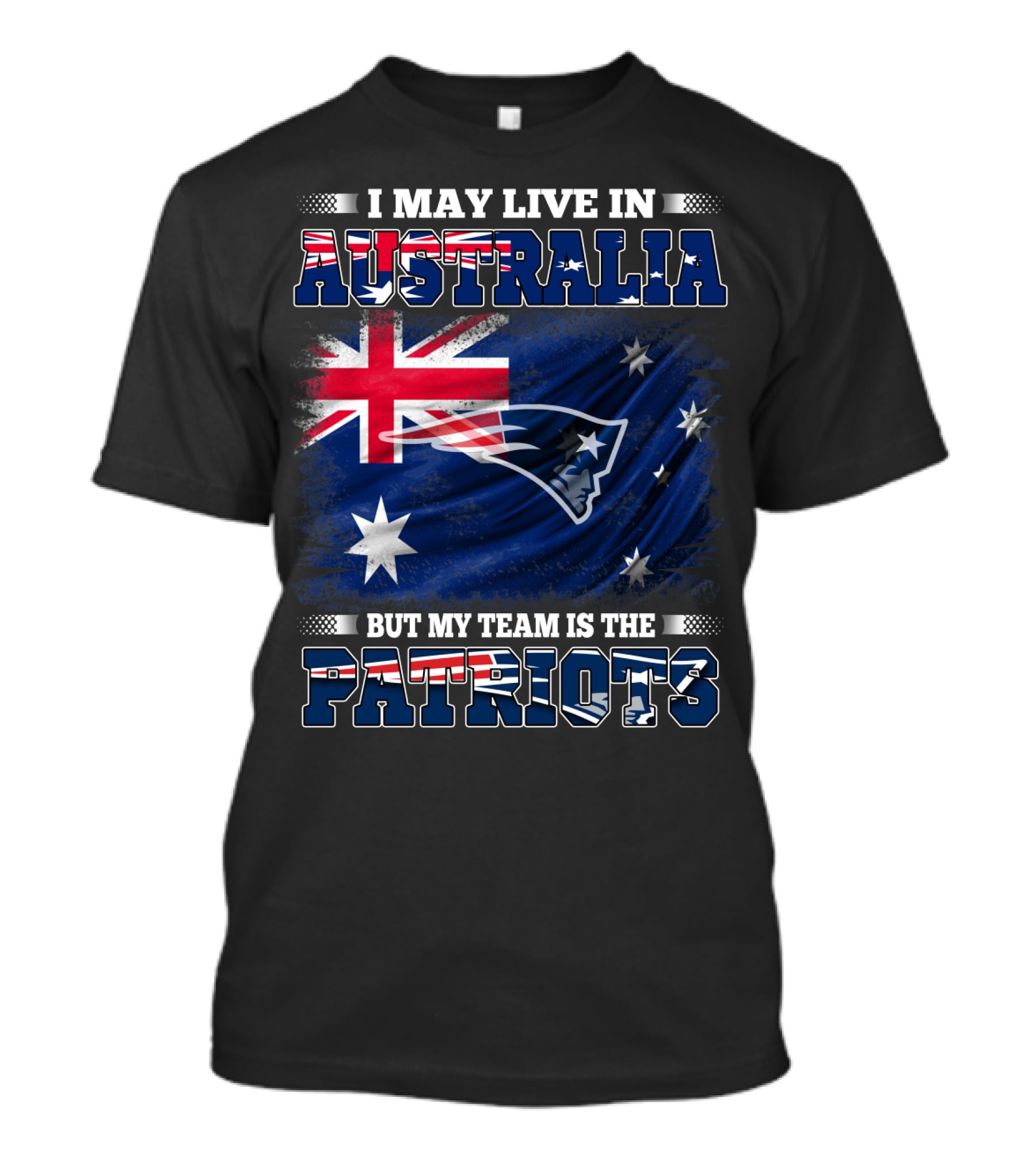 I May Live In Australia But My Team Is The New England Patriots T-Shirt