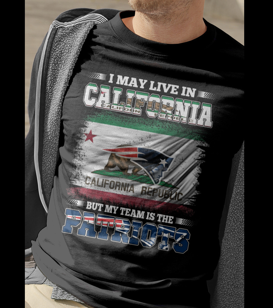 I May Live In California But My Team Is The Patriots California Republic Flag T-Shirt