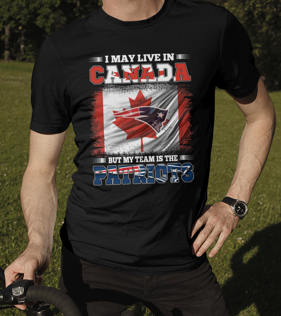 I May Live In Canada But My Team Is The Patriots Canadian Flag Patriot Head T-Shirt