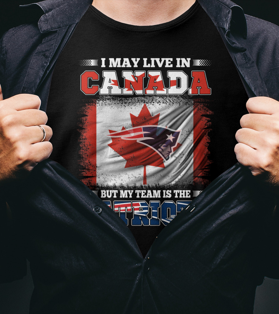 I May Live In Canada But My Team Is The Patriots Canadian Flag Patriot Head T-Shirt