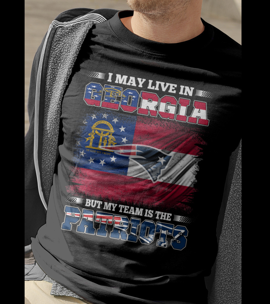 I May Live In Georgia But My Team Is The Patriots Georgia Flag Patriots T-Shirt