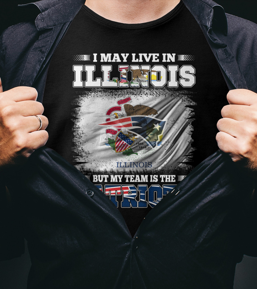 I May Live In Illinois But My Team Is The Patriots Illinois Flag T-Shirt
