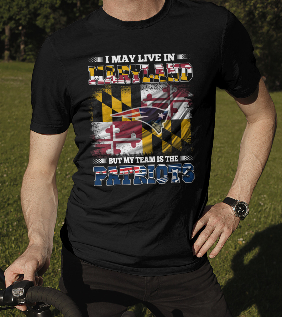 Maryland Residency New England Patriots Fan Loyalty Over State Pride T-Shirt