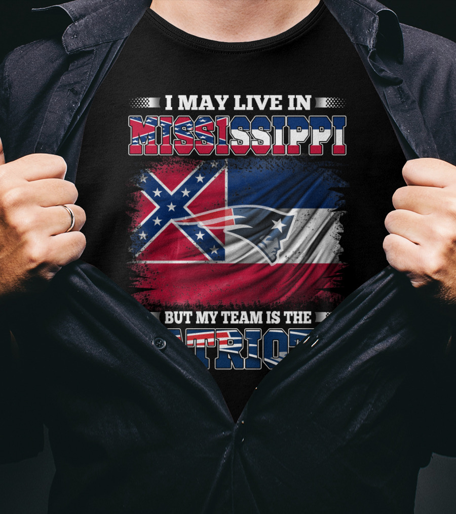 I May Live In Mississippi But My Team Is The Patriots With Flag Graphics T-Shirt