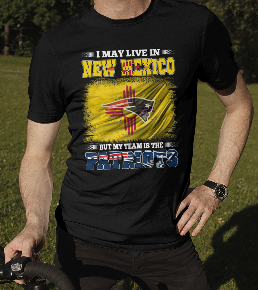 I May Live In New Mexico But My Team Is The Patriots Logo Flag T-Shirt