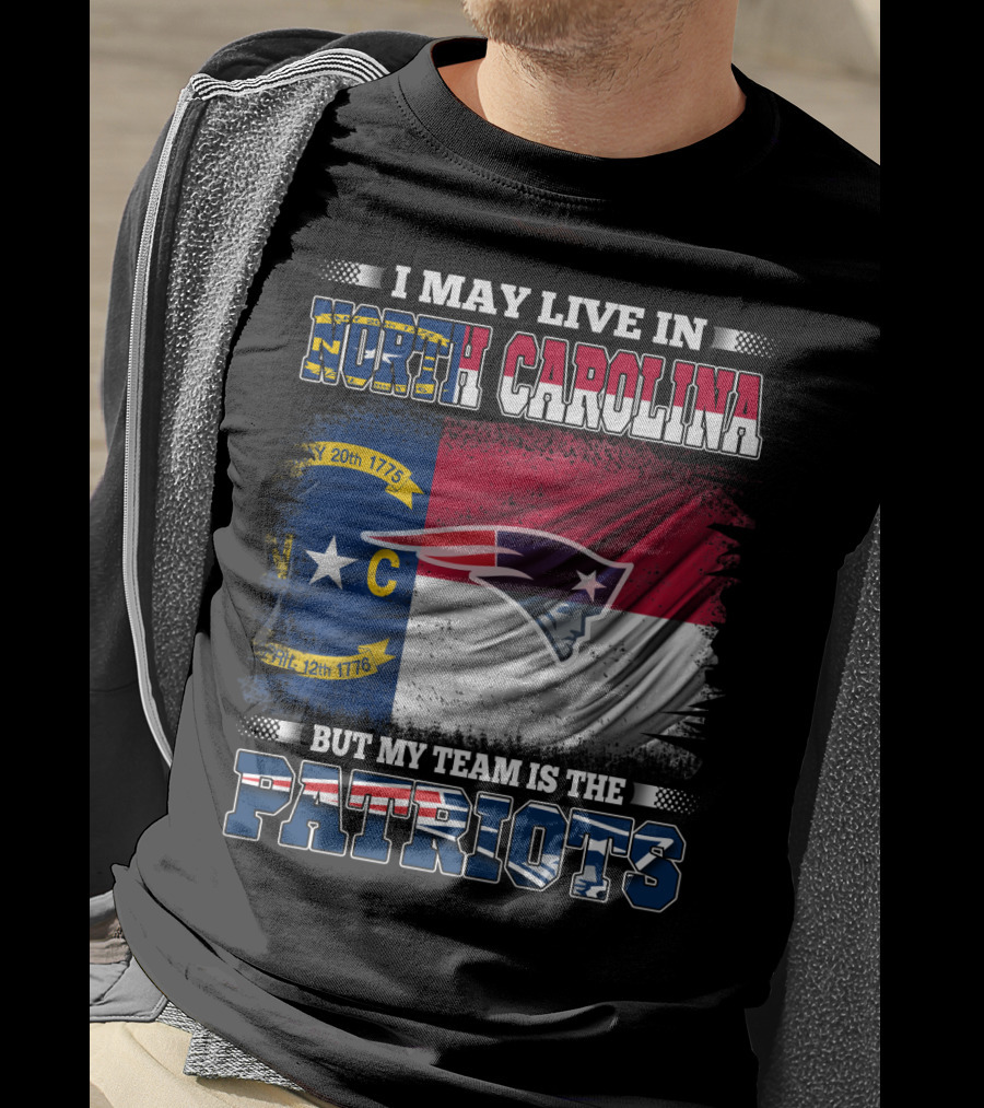I May Live In North Carolina But My Team Is The Patriots North Carolina Flag Logo Patriots T-Shirt