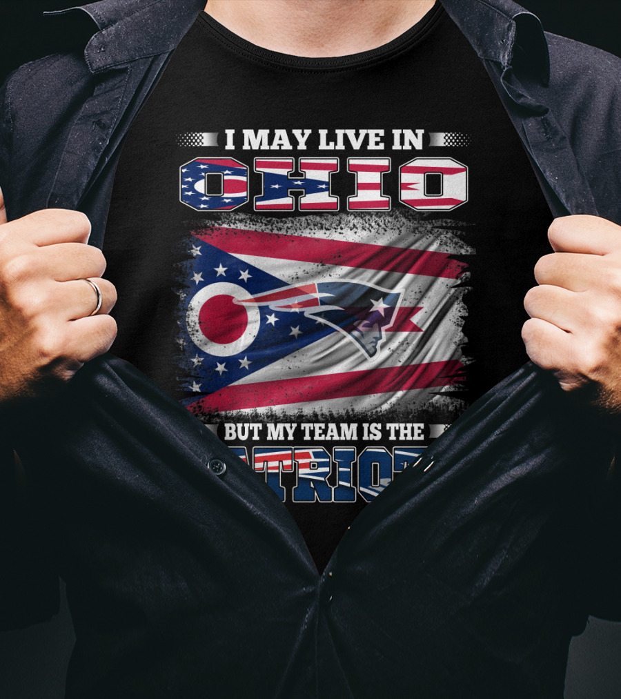 I May Live In Ohio But My Team Is The Patriots Flag T-Shirt